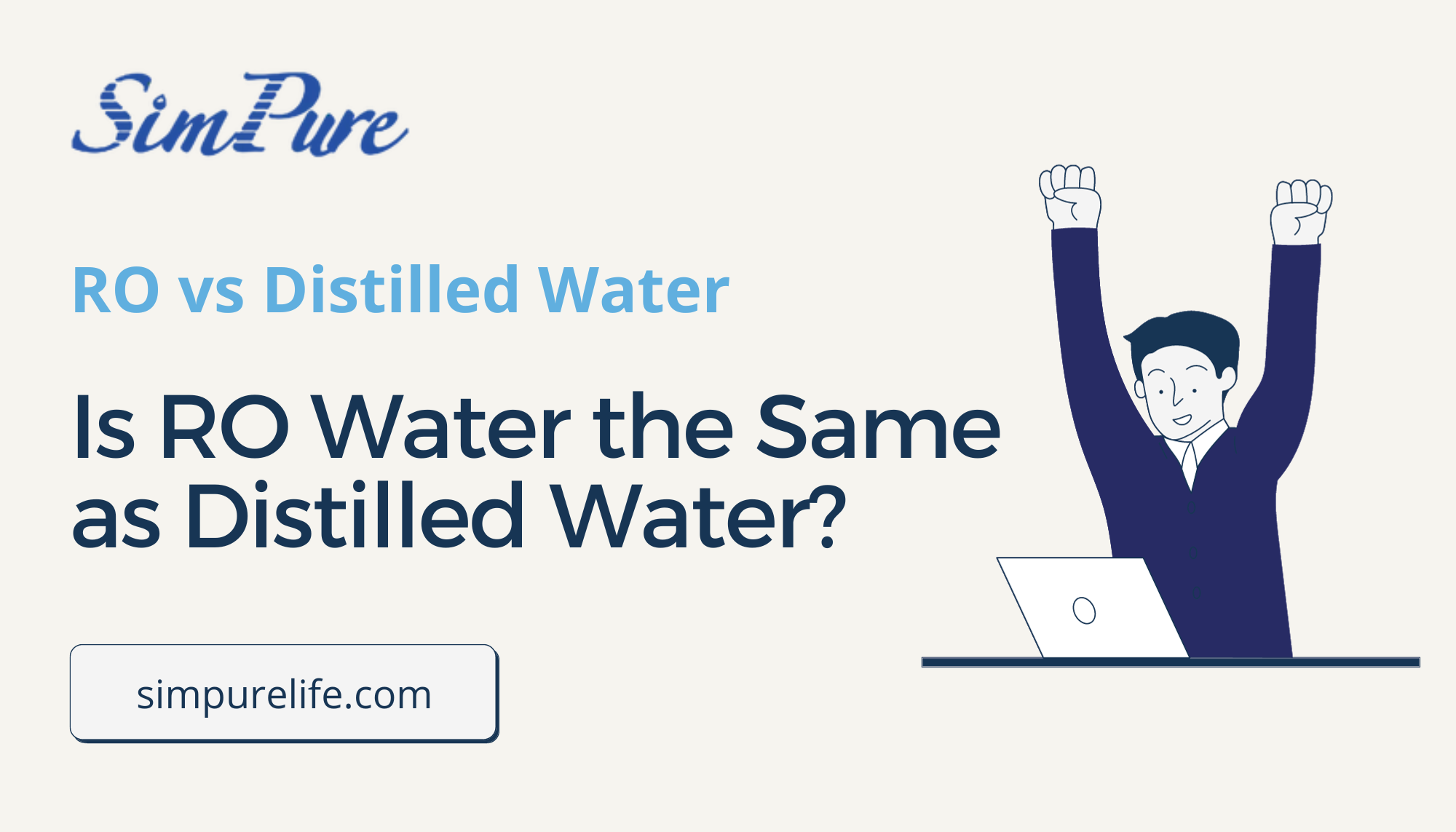 RO vs Distilled Water: Is RO Water the Same as Distilled Water?