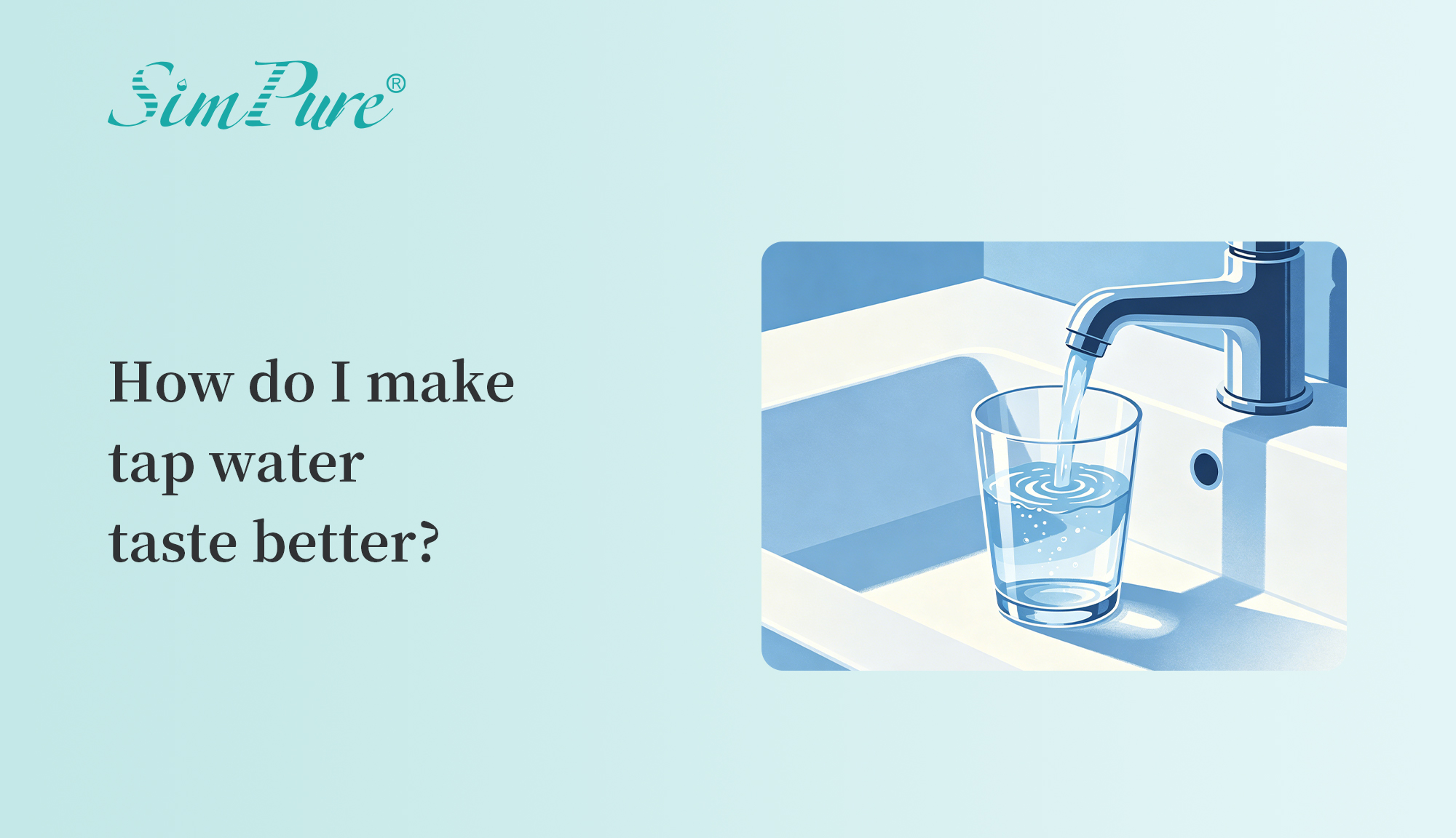 How Do I Make Tap Water Taste Better? Easy Ways to Improve Water Flavor