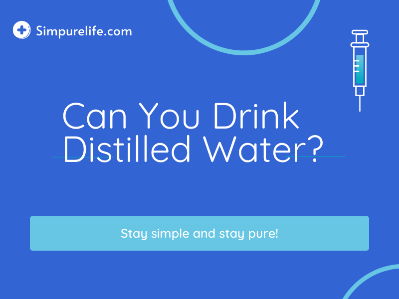 can you drink distilled water