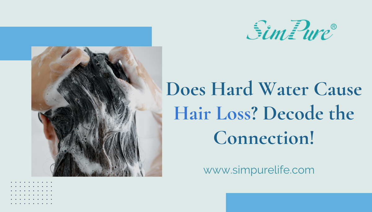 Does Hard Water Cause Hair Loss? Decode the Connection!