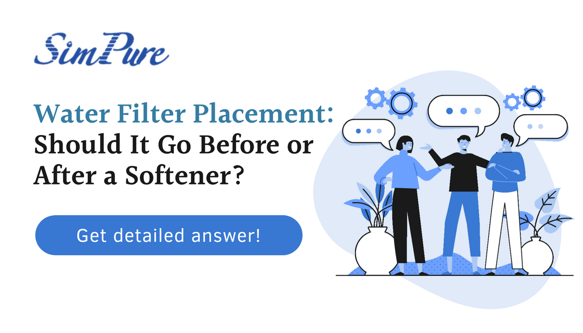Water Filter Placement Should It Go Before or After a Softener?