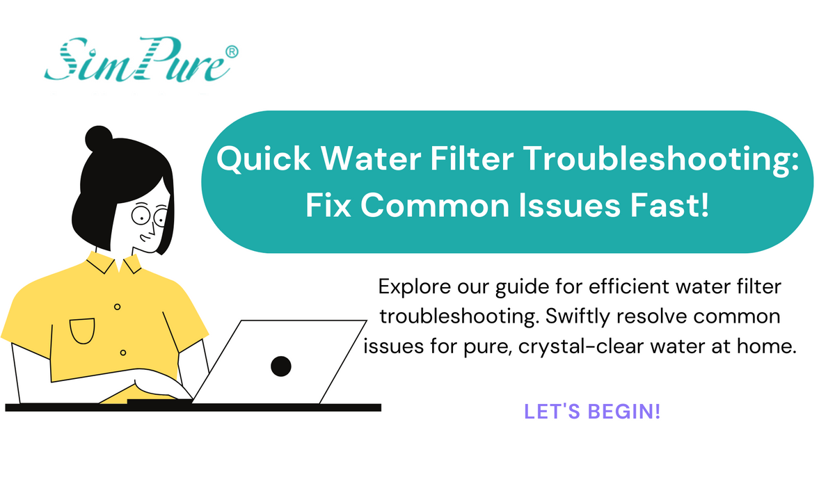 Quick Water Filter Troubleshooting: Fix Common Issues Fast!