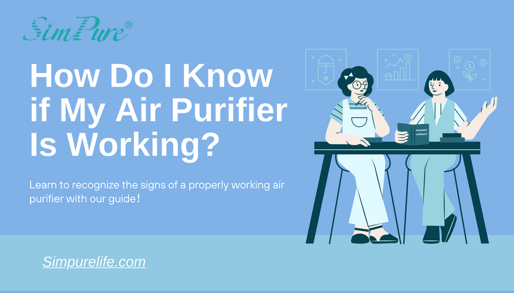 How Do I Know If My Air Purifier is Working Properly? Expert Tips