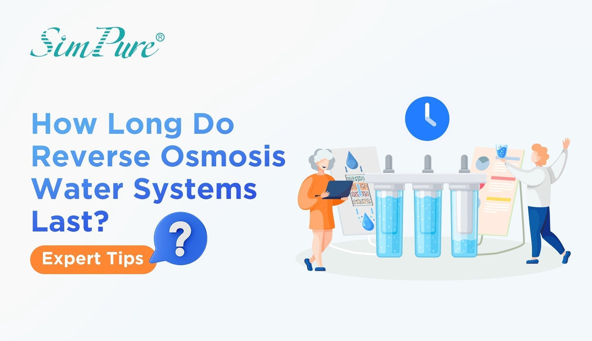 How Long Do Reverse Osmosis Water Systems Last? Expert Tips