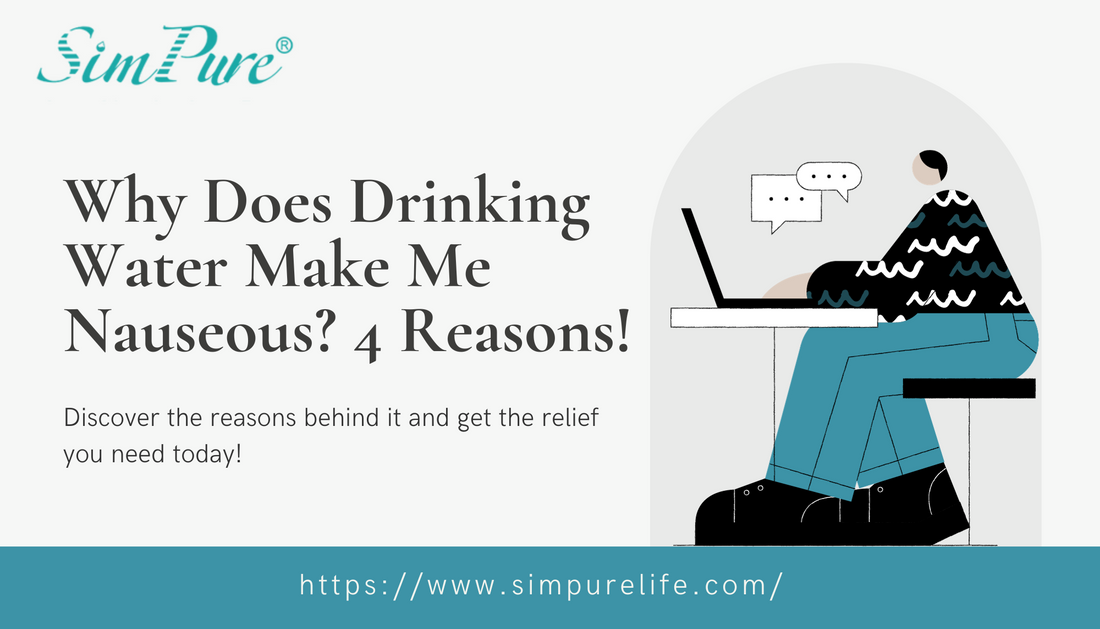 Why Does Drinking Water Make Me Nauseous? 4 Reasons!