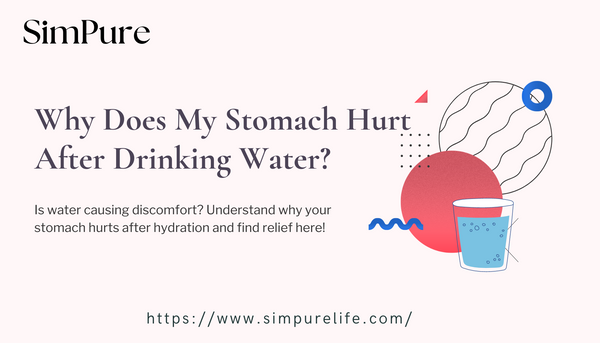 Why Does My Stomach Hurt After Drinking Water? Explained!